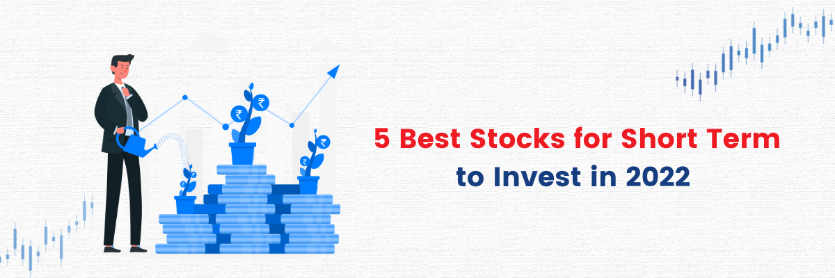 5 best stocks to invest in India for short term in 2022.