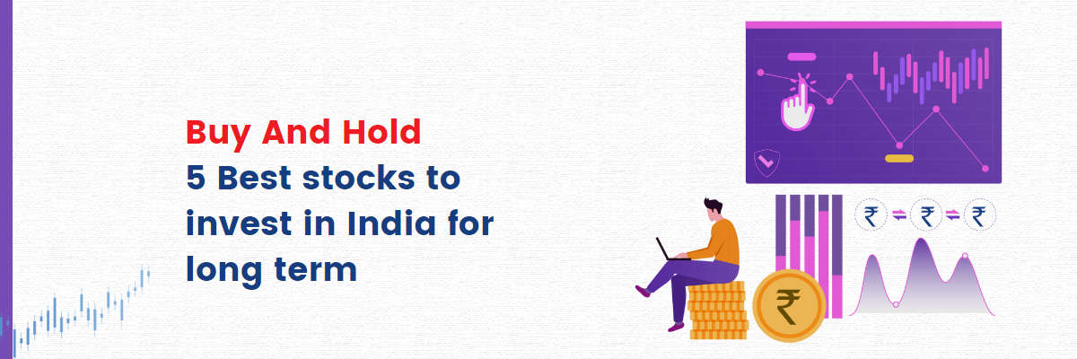 Buy And Hold: 5 Best stocks to invest in India for long term